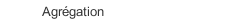 Agrégation