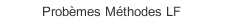 Probèmes Méthodes LF